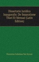 Dissertatio Juridica Inauguralis: De Separatione Thori Et Mensae (Latin Edition)
