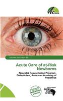 Acute Care of At-Risk Newborns