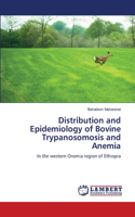 Distribution and Epidemiology of Bovine Trypanosomosis and Anemia