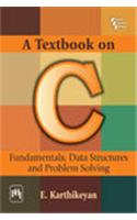 A Textbook on C: Fundamentals, Data Structures, and Problem Solving