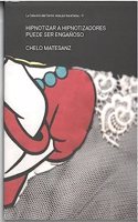 Hipnotizar a los hipnotizadores pues ser enganoso: Chelo Matesanz