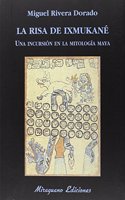 La risa de Ixmukane: Una incursion el la mitologia Maya