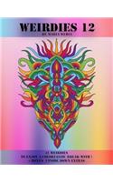 Weirdies 12: A Weirdie a Day ! A Coloring experience for all !(12 Weirdies)