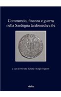 Commercio, Finanza E Guerra Nella Sardegna Tardomedievale