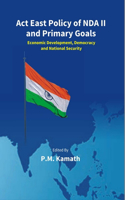 ACT East Policy of Nda II and Primary Goals: Economic Development, Democracy and National Security