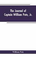 Journal of Captain William Pote, jr., during his Captivity in the French and Indian War, from May, 1745, to August, 1747.