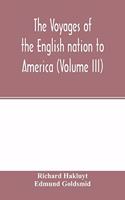 The Voyages of the English nation to America (Volume III)