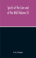 Spirits Of The Corn And Of The Wild (Volume II)