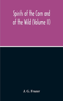 Spirits Of The Corn And Of The Wild (Volume II)