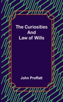 Curiosities and Law of Wills