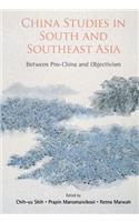 China Studies in South and Southeast Asia: Between Pro-China and Objectivism