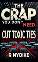 T h e Crap You Don't Need