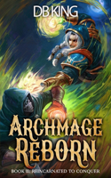 Reincarnated to Conquer: A LitRPG Adventure(2 Archmage Reborn)
