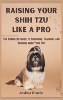 Raising Your Shih Tzu Like a Pro