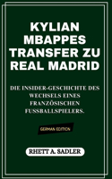 Kylian Mbappes Transfer Zu Real Madrid
