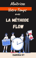 Maîtrisez Votre Temps avec La Méthode Flow