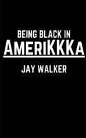 Being Black in AmeriKKKa