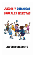 Juegos Y Dinámicas Grupales Selectas