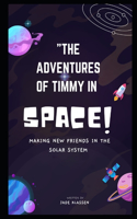 Adventures of Timmy in Space: Making New Friends in the Solar System