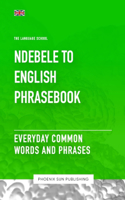 Ndebele To English Phrasebook - Everyday Common Words And Phrases