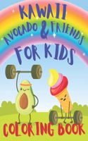 Kawaii Avocado & Friends Coloring Book for Kids: Kawaii Avocado & Friends Coloring Book for Kids .Cute Dessert, Cupcake, Donut, Candy, Ice Cream, Chocolate, Food, Fruits Easy Coloring Pages for Tod