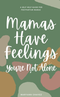 Mamas Have Feelings, You're Not Alone