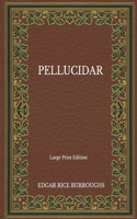 Pellucidar - Large Print Edition