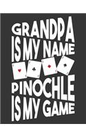 Grandpa is my name Pinochle is my game Pinochle Score Pads: Pinochle Score Sheets, Funny card game scorekeeping record book.
