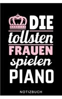 Die Tollsten Frauen Spielen Piano Notizbuch