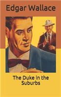 The Duke in the Suburbs