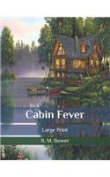 Cabin Fever: Large Print