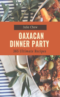 365 Ultimate Oaxacan Dinner Party Recipes