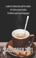 j'adore l'odeur du café le matin et j'aime encore plus le silence qui l'accompagne calendrier 2021