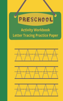 Preschool Activity Workbook, Letter Tracing Practice Paper: Paperback Cover, 8.5" x 11", Alphabet Writing Activities with Additional Blank Lined Pages for Extra Practice