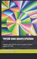 Perché sono ancora cristiano