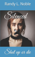 Silenced: Shut up or die