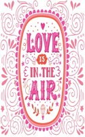 Love Is In The Air: Inspirational Quotes Coloring Book: Romantic Love Quotes Inspirational Coloring Books, Confidence, Success, Happiness, Motivational Affirmations for