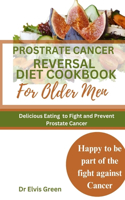 Prostrate Cancer Reversal Diet cookbook for Older Men