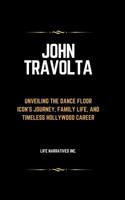 John Travolta: Unveiling the Dance Floor Icon's Journey, Family Life, and Timeless Hollywood Career