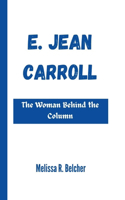 E. Jean Carroll: The Woman Behind the Column