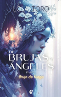 De brujas y Ángeles, parte 2 (bruja de fuego)