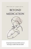 Beyond Medication: Navigating The Emotional Rollercoaster Of Parenting An ADHD Child With ADHD