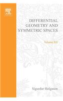 Differential Geometry and Symmetric Spaces: (12 Pure and Applied Mathematics)