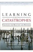 Learning from Catastrophes: Strategies for Reaction and Response