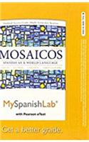 Mylab Spanish with Pearson Etext -- Access Card -- For Mosaicos