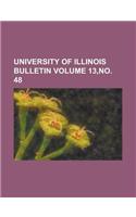 University of Illinois Bulletin Volume 13, No. 48