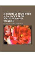 A History of the Church in Six Books, from A.D.431 to A.D.594 (Volume 6)