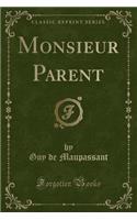 Monsieur Parent (Classic Reprint): (French)