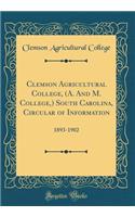 Clemson Agricultural College, (A. And M. College,) South Carolina, Circular of Information: 1893-1902 (Classic Reprint)