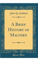 A Brief History of Malvern (Classic Reprint)